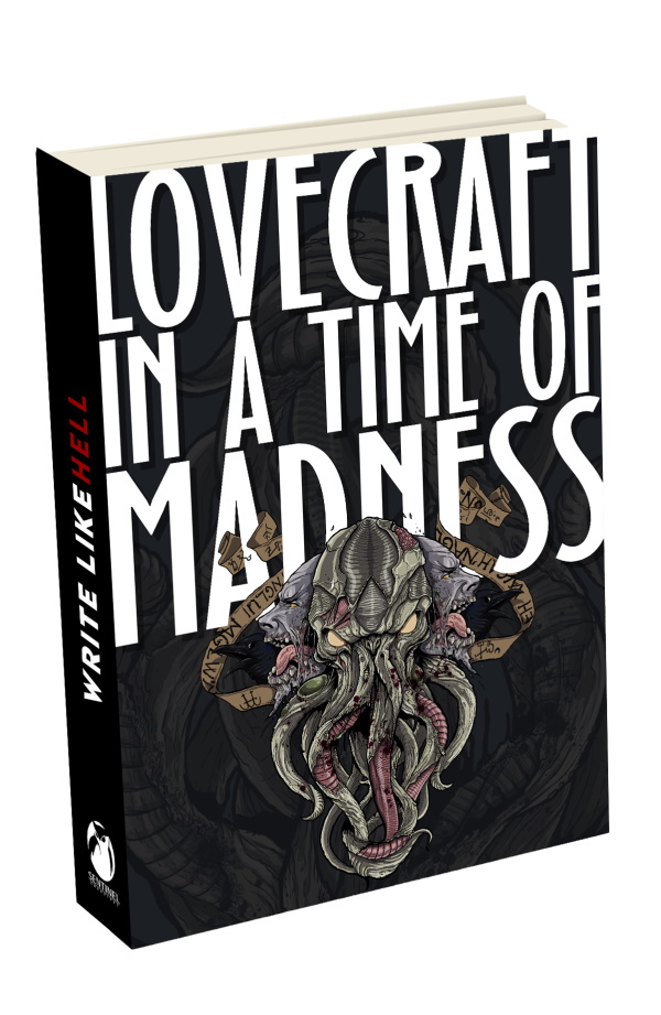 Write Like Hell: Lovecraft in a Time of Madness Vol. 4